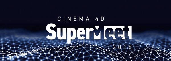 Cinema 4D Supermeet 2018